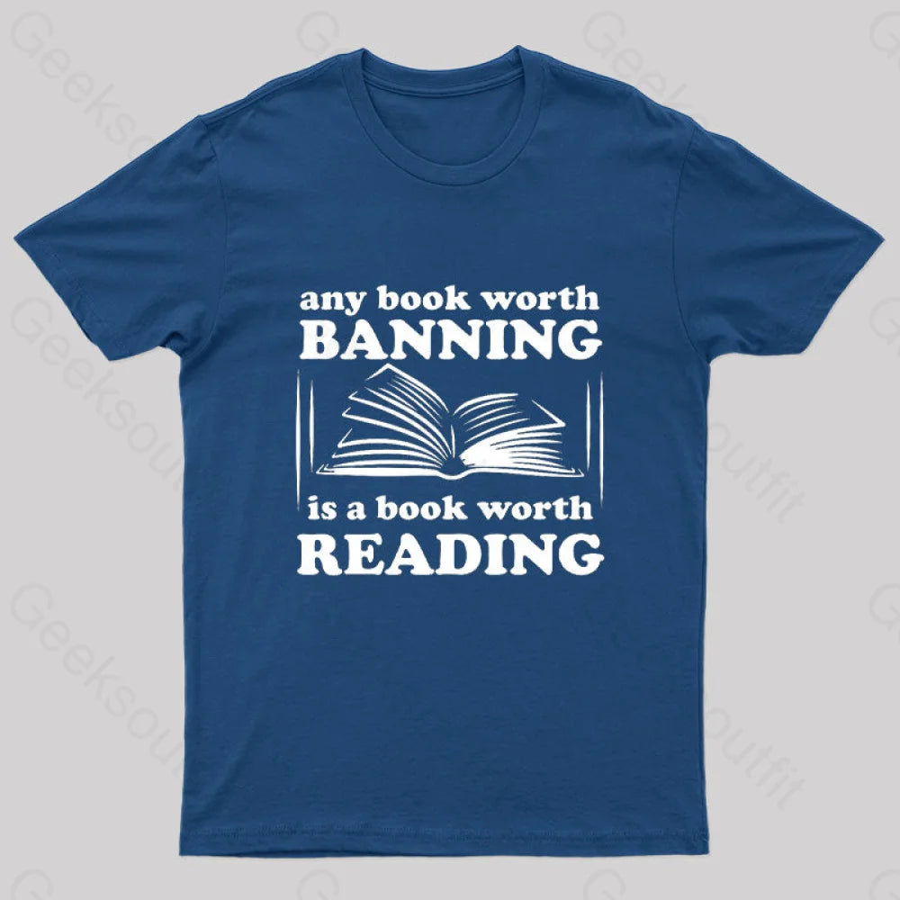 Any Book Worth Banning is a Book Worth Reading Geek T-Shirt