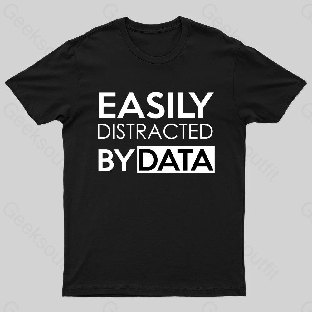 Easily Distracted By Data T-Shirt