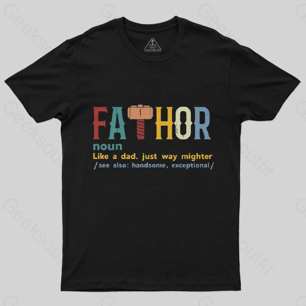 Fa-Thor Like Dad Just Way Mightier T-Shirt