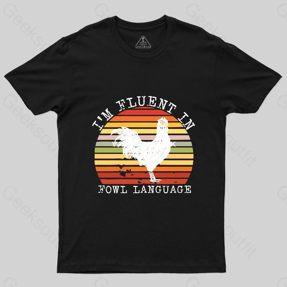 Fluent In Fowl Language T-Shirt