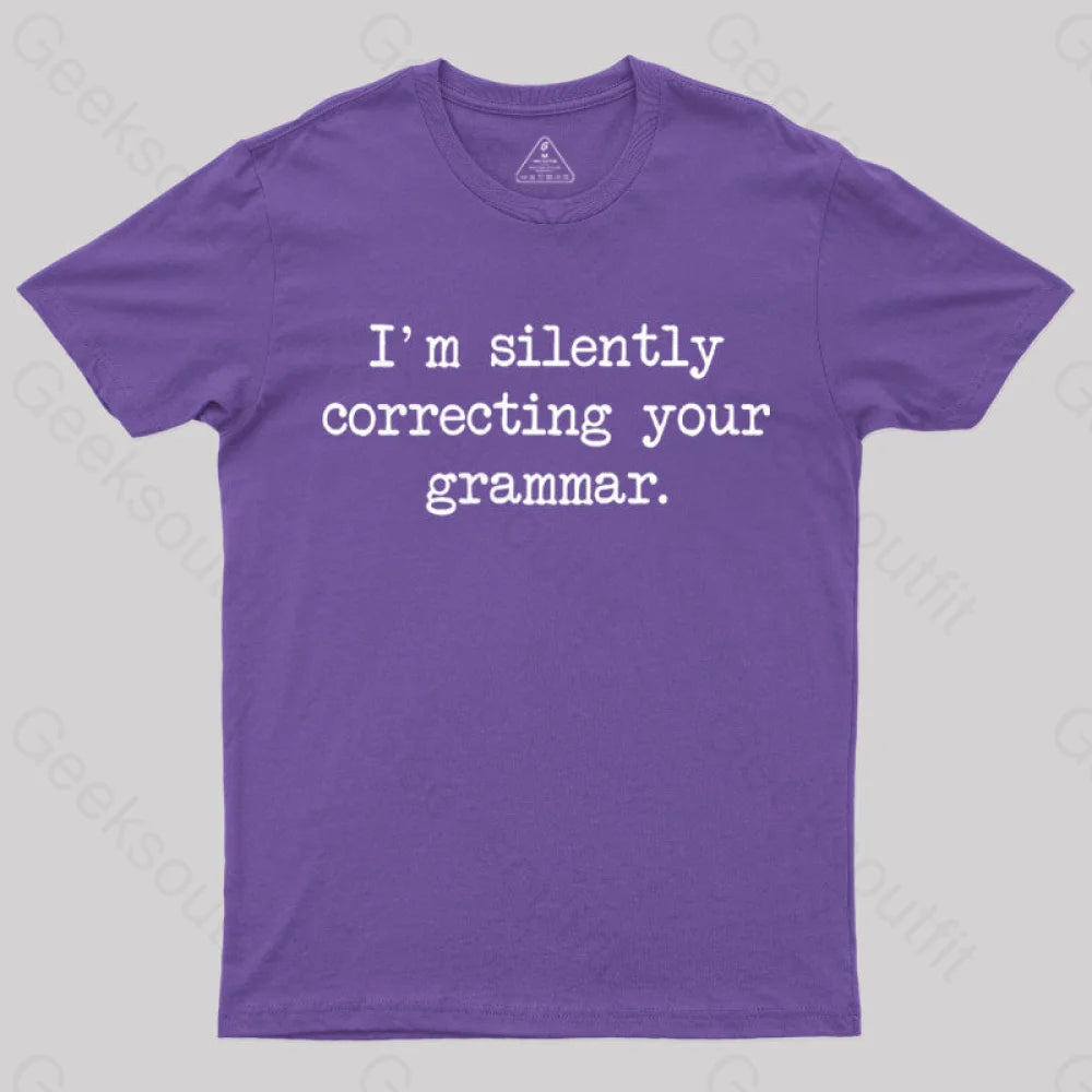 I'm Silently Correcting Your Grammar Nerd T-Shirt