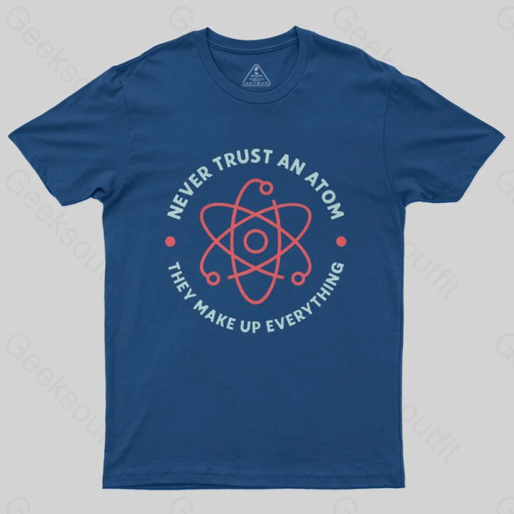 Never Trust An Atom T-shirt